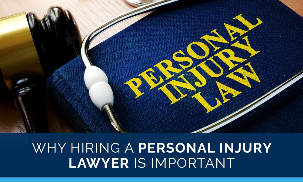 Why You Need a Personal Injury Lawyer